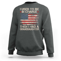 I Used To Be in Charge Then I Had A Granddaughter Sweatshirt Fathers Day Grandpa Gift American Flag