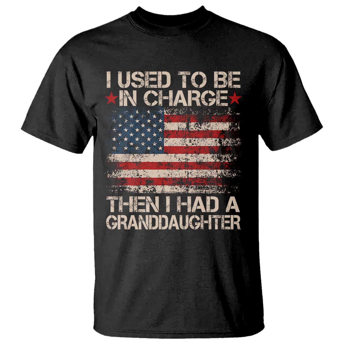 I Used To Be in Charge Then I Had A Granddaughter T Shirt Fathers Day Grandpa Gift American Flag