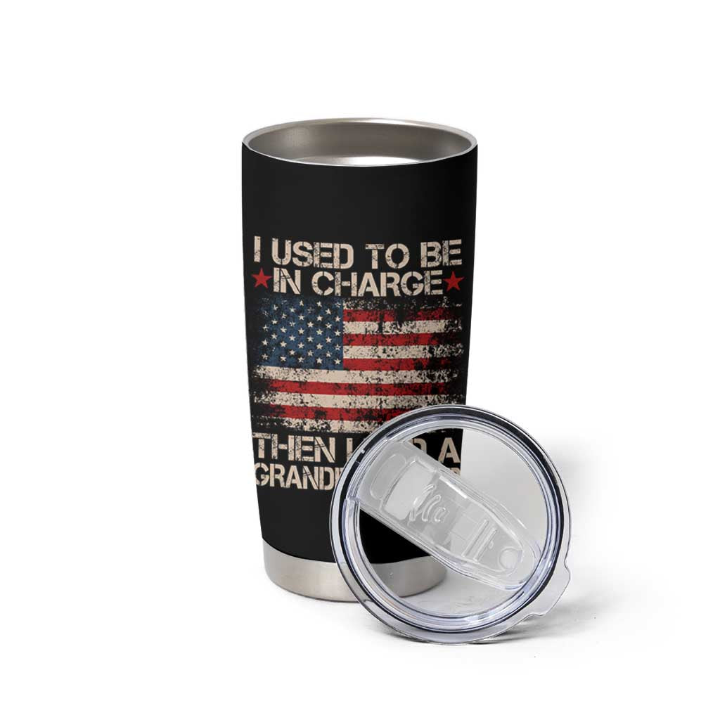 I Used To Be in Charge Then I Had A Granddaughter Tumbler Cup Fathers Day Grandpa Gift American Flag