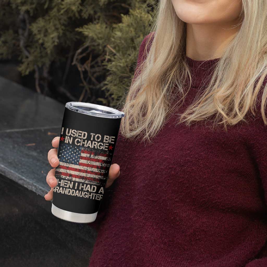 I Used To Be in Charge Then I Had A Granddaughter Tumbler Cup Fathers Day Grandpa Gift American Flag