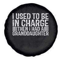 I Used To Be in Charge Then I Had A Granddaughter Spare Tire Cover Father's Day Grandpa Gift