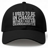 I Used To Be in Charge Then I Had A Granddaughter Baseball Cap Father's Day Grandpa Gift