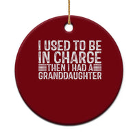 I Used To Be in Charge Then I Had A Granddaughter Ceramic Ornament Father's Day Grandpa Gift