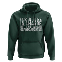 I Used To Be in Charge Then I Had A Granddaughter Hoodie Father's Day Grandpa Gift