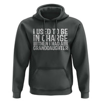 I Used To Be in Charge Then I Had A Granddaughter Hoodie Father's Day Grandpa Gift