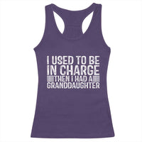 I Used To Be in Charge Then I Had A Granddaughter Racerback Tank Top Father's Day Grandpa Gift