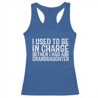 I Used To Be in Charge Then I Had A Granddaughter Racerback Tank Top Father's Day Grandpa Gift