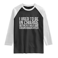 I Used To Be in Charge Then I Had A Granddaughter Raglan Shirt Father's Day Grandpa Gift
