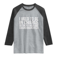 I Used To Be in Charge Then I Had A Granddaughter Raglan Shirt Father's Day Grandpa Gift