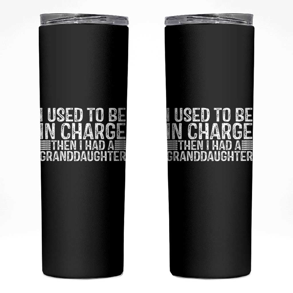 I Used To Be in Charge Then I Had A Granddaughter Skinny Tumbler Father's Day Grandpa Gift