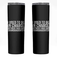 I Used To Be in Charge Then I Had A Granddaughter Skinny Tumbler Father's Day Grandpa Gift