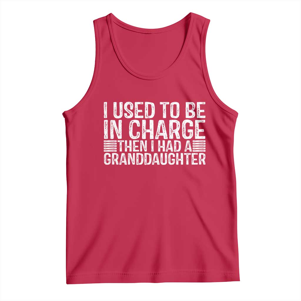 I Used To Be in Charge Then I Had A Granddaughter Tank Top Father's Day Grandpa Gift