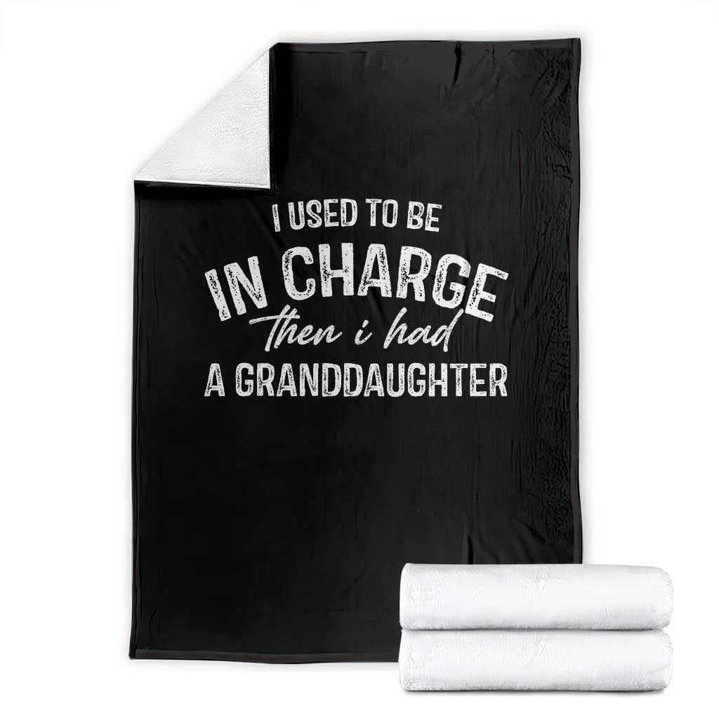 I Used To Be in Charge Then I Had A Granddaughter Throw Blanket Funny Man Saying Gag Gift Birthday Grandpa Fathers Day