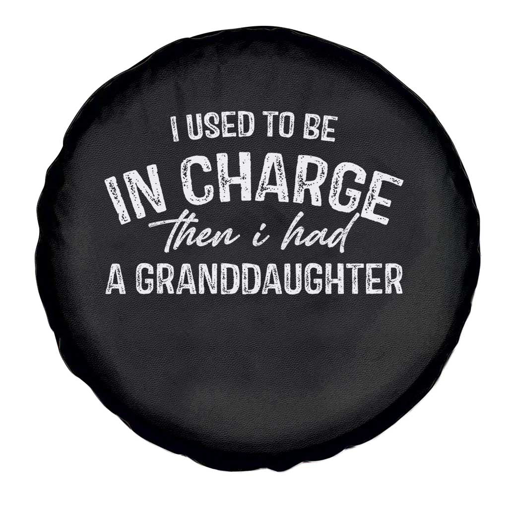 I Used To Be in Charge Then I Had A Granddaughter Spare Tire Cover Funny Man Saying Gag Gift Birthday Grandpa Fathers Day