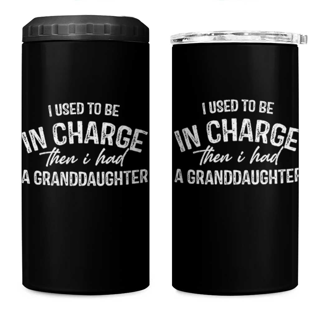 I Used To Be in Charge Then I Had A Granddaughter 4 in 1 Can Cooler Tumbler Funny Man Saying Gag Gift Birthday Grandpa Fathers Day