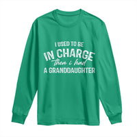 I Used To Be in Charge Then I Had A Granddaughter Long Sleeve Shirt Funny Man Saying Gag Gift Birthday Grandpa Fathers Day