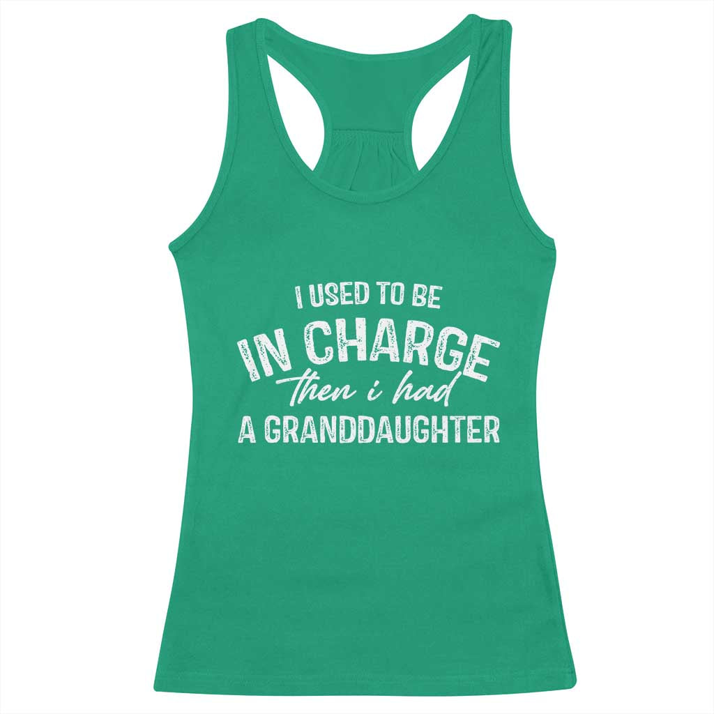 I Used To Be in Charge Then I Had A Granddaughter Racerback Tank Top Funny Man Saying Gag Gift Birthday Grandpa Fathers Day