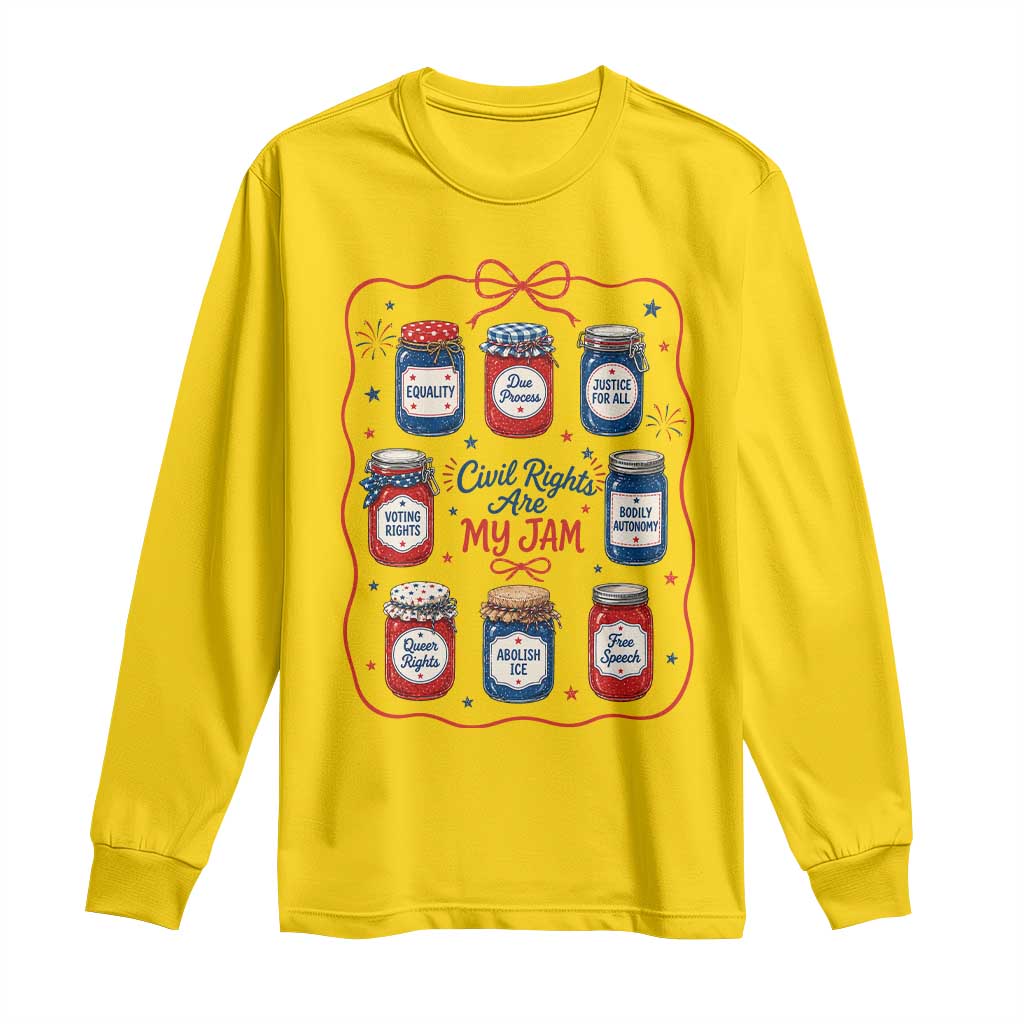 Civil Rights Are My Jam Long Sleeve Shirt Liberal Values 4th Of July Equal Rights Feminist LGBT Ally