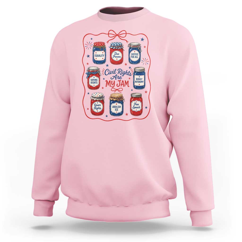 Civil Rights Are My Jam Sweatshirt Liberal Values 4th Of July Equal Rights Feminist LGBT Ally