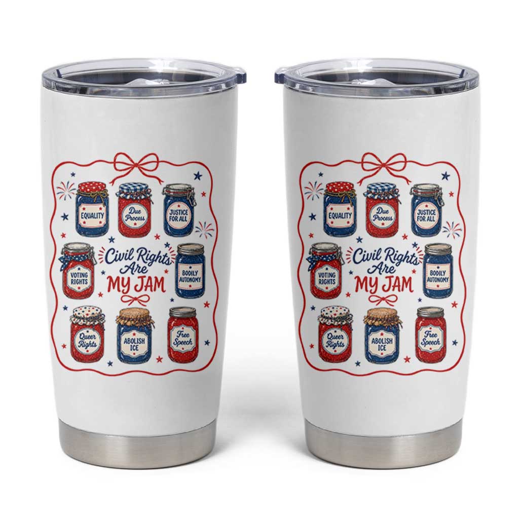 Civil Rights Are My Jam Tumbler Cup Liberal Values 4th Of July Equal Rights Feminist LGBT Ally