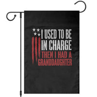 I Used To Be in Charge Then I Had A Granddaughter Garden Flag Funny Saying Gag Gift Birthday Grandpa Fathers Day US Flag