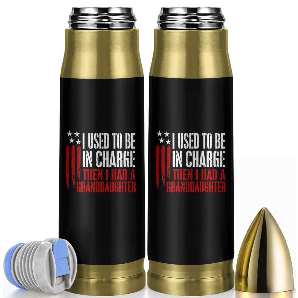 I Used To Be in Charge Then I Had A Granddaughter Bullet Tumbler Funny Saying Gag Gift Birthday Grandpa Fathers Day US Flag