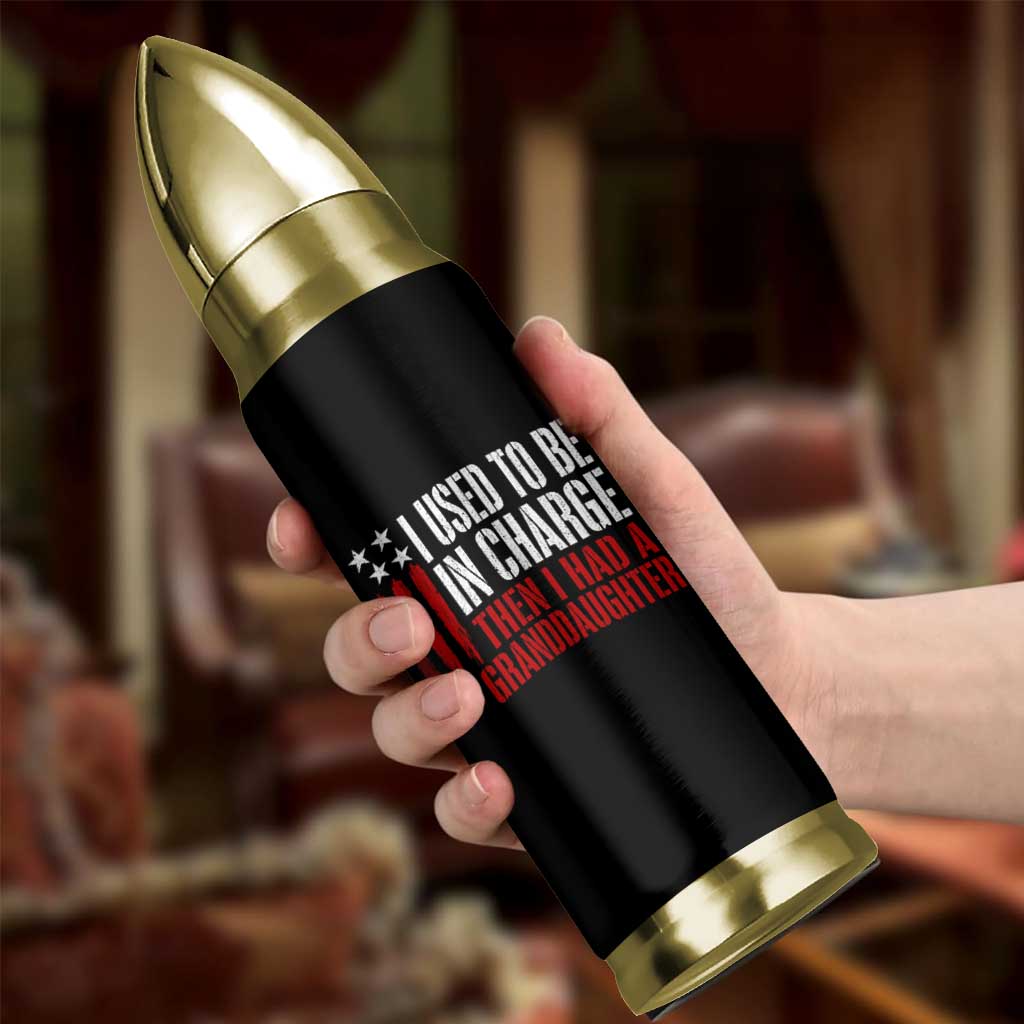 I Used To Be in Charge Then I Had A Granddaughter Bullet Tumbler Funny Saying Gag Gift Birthday Grandpa Fathers Day US Flag