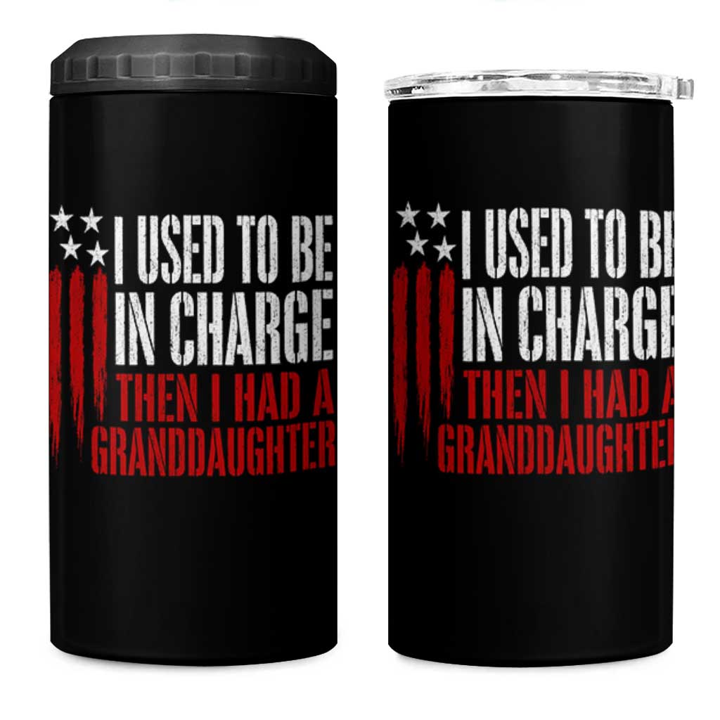 I Used To Be in Charge Then I Had A Granddaughter 4 in 1 Can Cooler Tumbler Funny Saying Gag Gift Birthday Grandpa Fathers Day US Flag