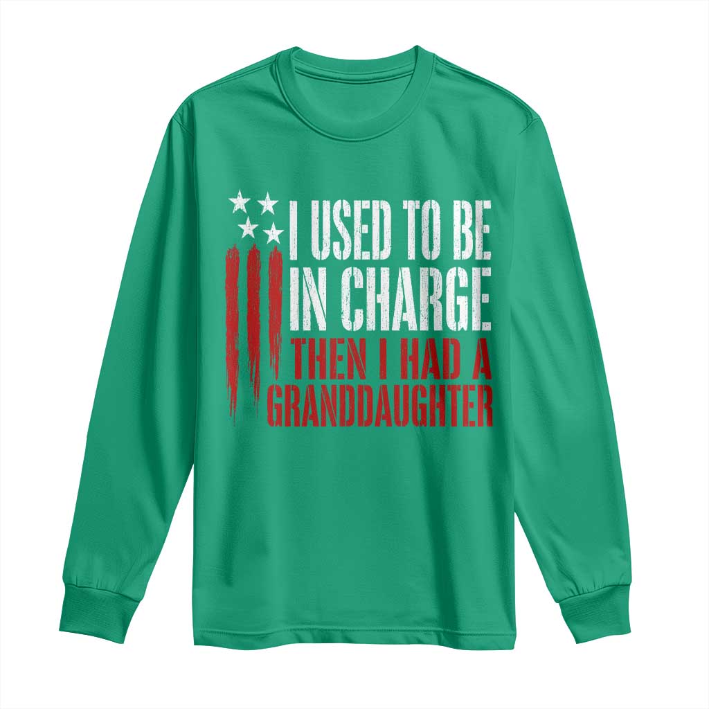 I Used To Be in Charge Then I Had A Granddaughter Long Sleeve Shirt Funny Saying Gag Gift Birthday Grandpa Fathers Day US Flag