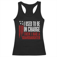 I Used To Be in Charge Then I Had A Granddaughter Racerback Tank Top Funny Saying Gag Gift Birthday Grandpa Fathers Day US Flag