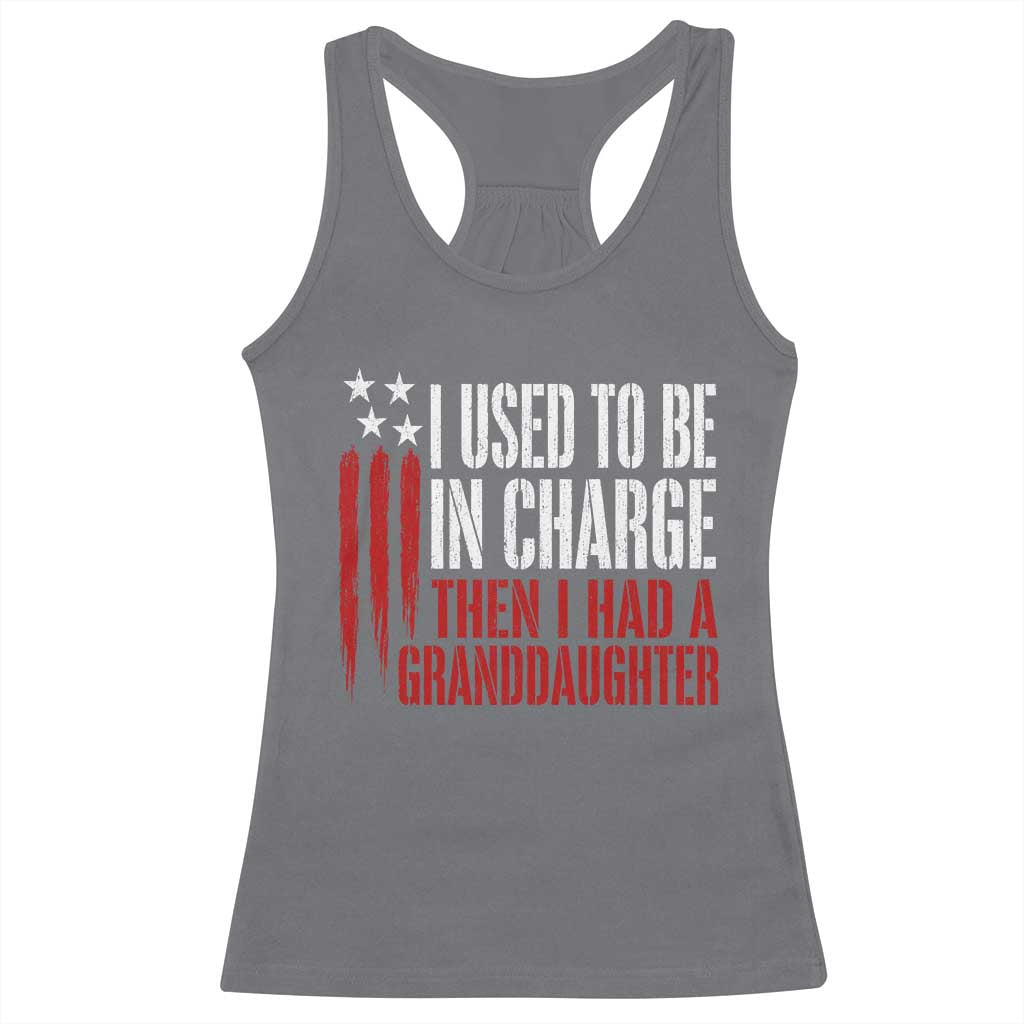 I Used To Be in Charge Then I Had A Granddaughter Racerback Tank Top Funny Saying Gag Gift Birthday Grandpa Fathers Day US Flag