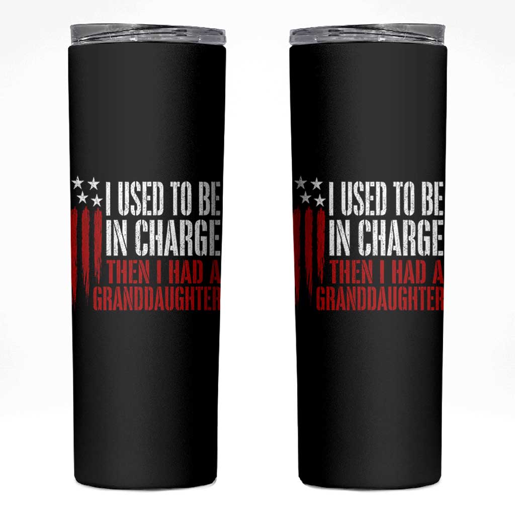 I Used To Be in Charge Then I Had A Granddaughter Skinny Tumbler Funny Saying Gag Gift Birthday Grandpa Fathers Day US Flag