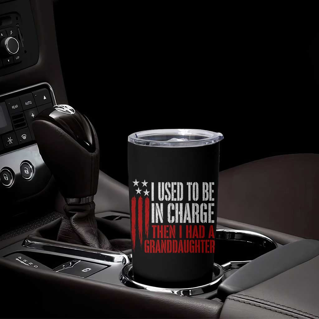I Used To Be in Charge Then I Had A Granddaughter Tumbler Cup Funny Saying Gag Gift Birthday Grandpa Fathers Day US Flag