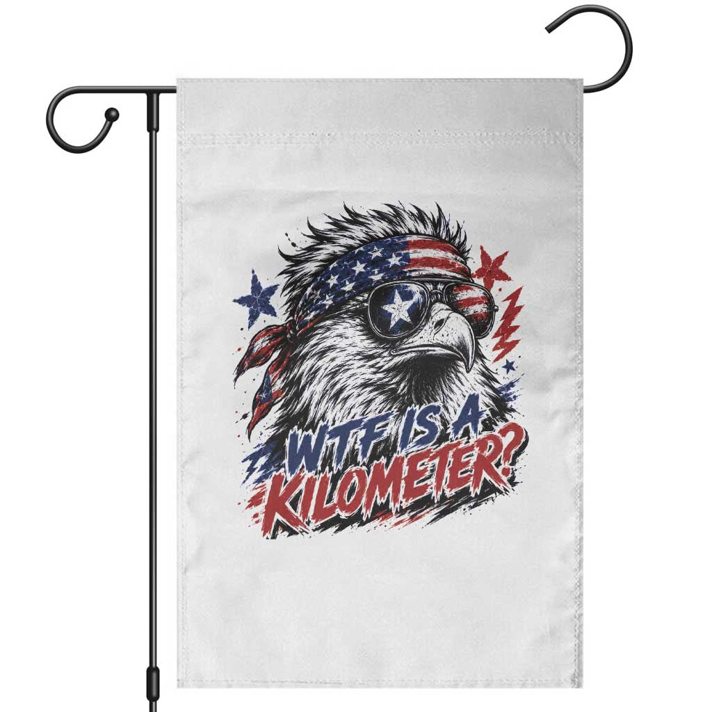 Funny 4th Of July WTF Is A Kilometer Garden Flag Vintage USA Meme Patriotic Eagle Humor Independence Day