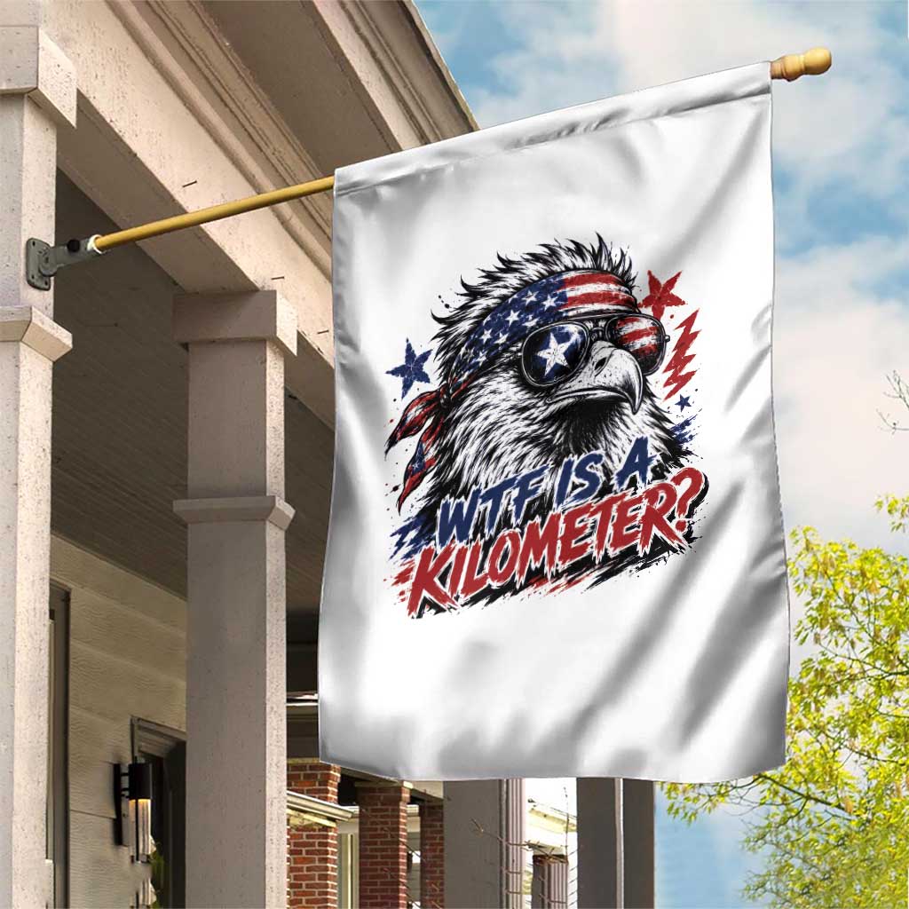 Funny 4th Of July WTF Is A Kilometer Garden Flag Vintage USA Meme Patriotic Eagle Humor Independence Day