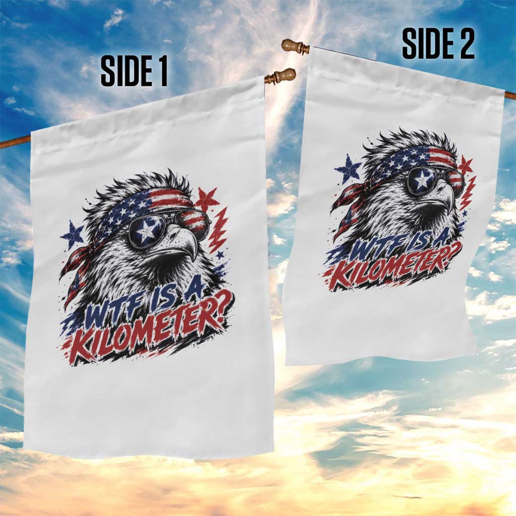Funny 4th Of July WTF Is A Kilometer Garden Flag Vintage USA Meme Patriotic Eagle Humor Independence Day
