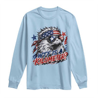 Funny 4th Of July WTF Is A Kilometer Long Sleeve Shirt Vintage USA Meme Patriotic Eagle Humor Independence Day