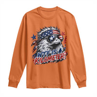 Funny 4th Of July WTF Is A Kilometer Long Sleeve Shirt Vintage USA Meme Patriotic Eagle Humor Independence Day