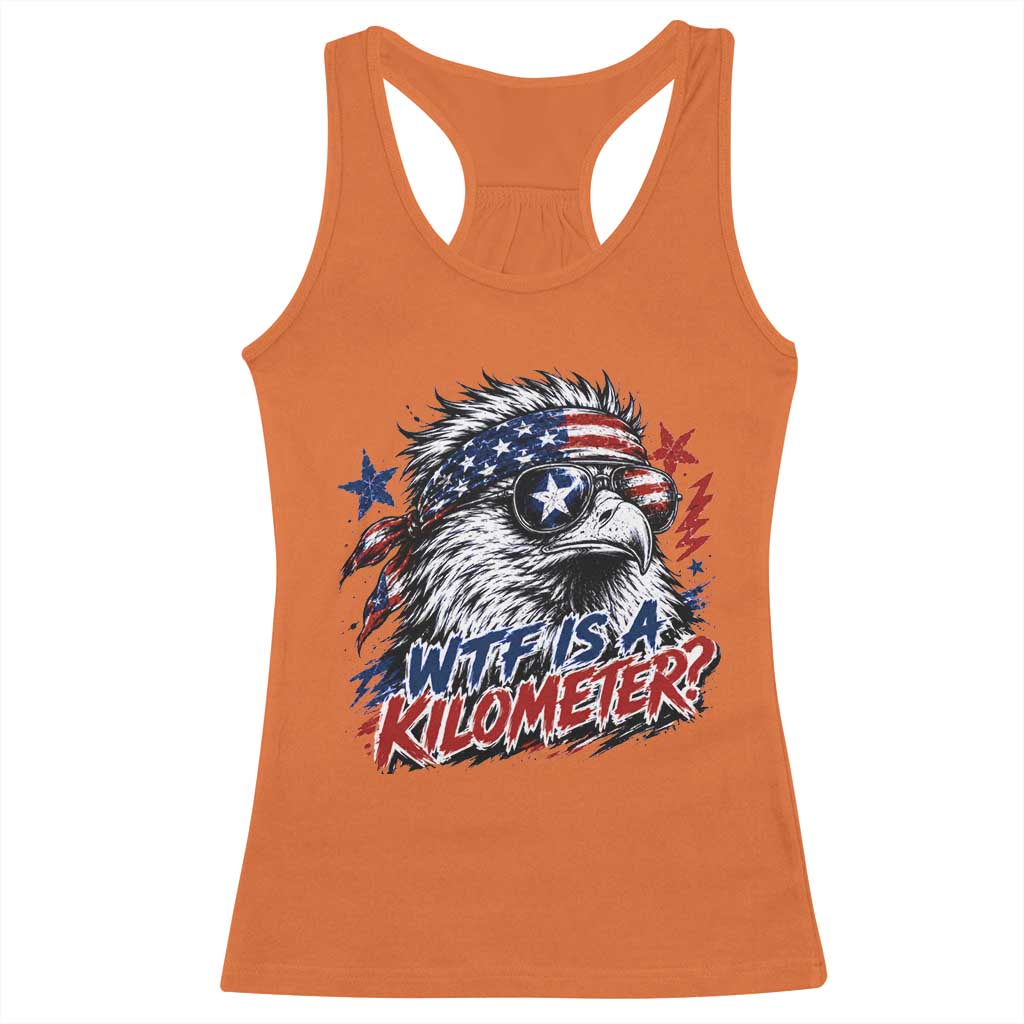 Funny 4th Of July WTF Is A Kilometer Racerback Tank Top Vintage USA Meme Patriotic Eagle Humor Independence Day