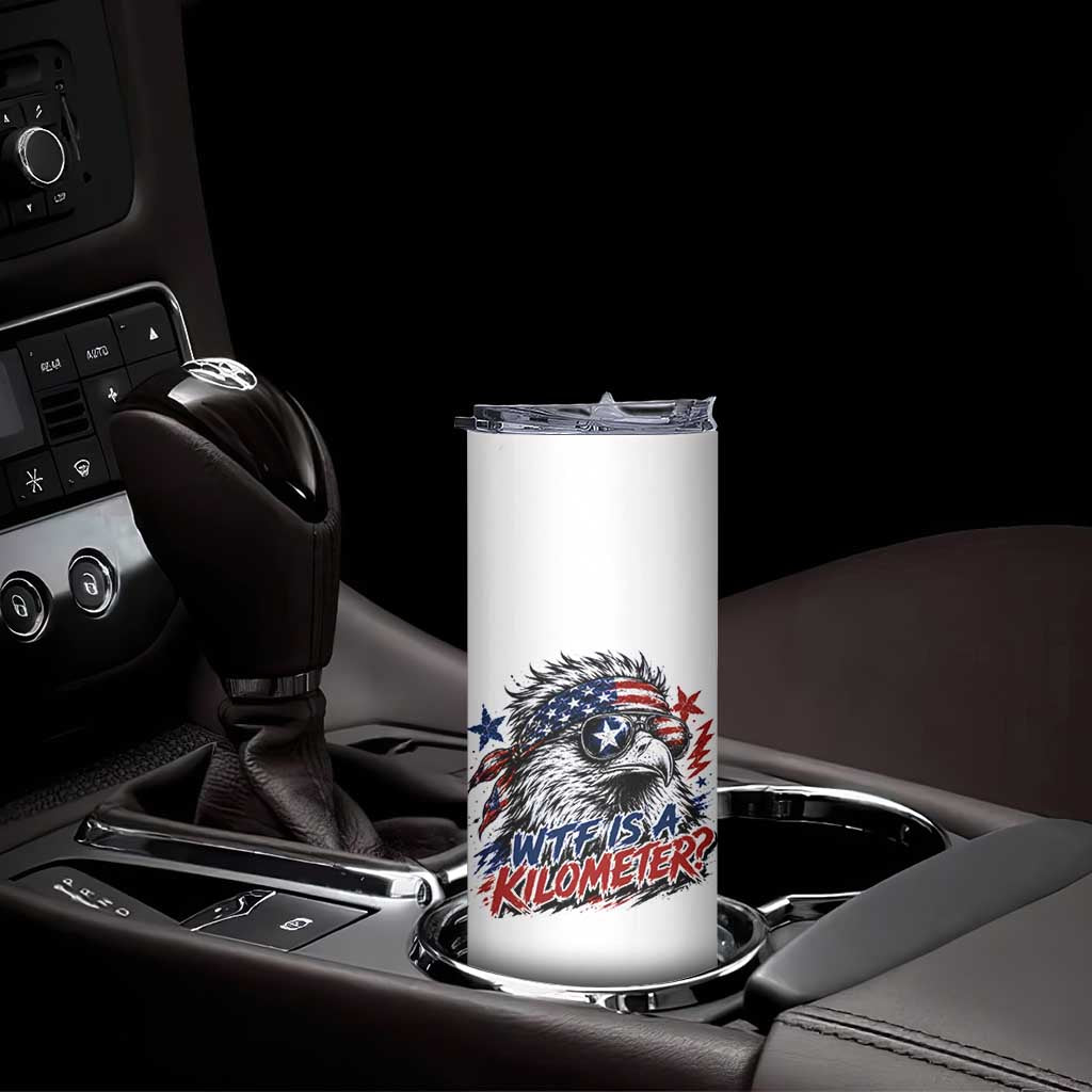 Funny 4th Of July WTF Is A Kilometer Skinny Tumbler Vintage USA Meme Patriotic Eagle Humor Independence Day