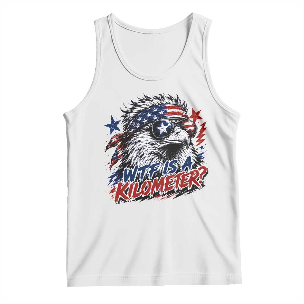 Funny 4th Of July WTF Is A Kilometer Tank Top Vintage USA Meme Patriotic Eagle Humor Independence Day