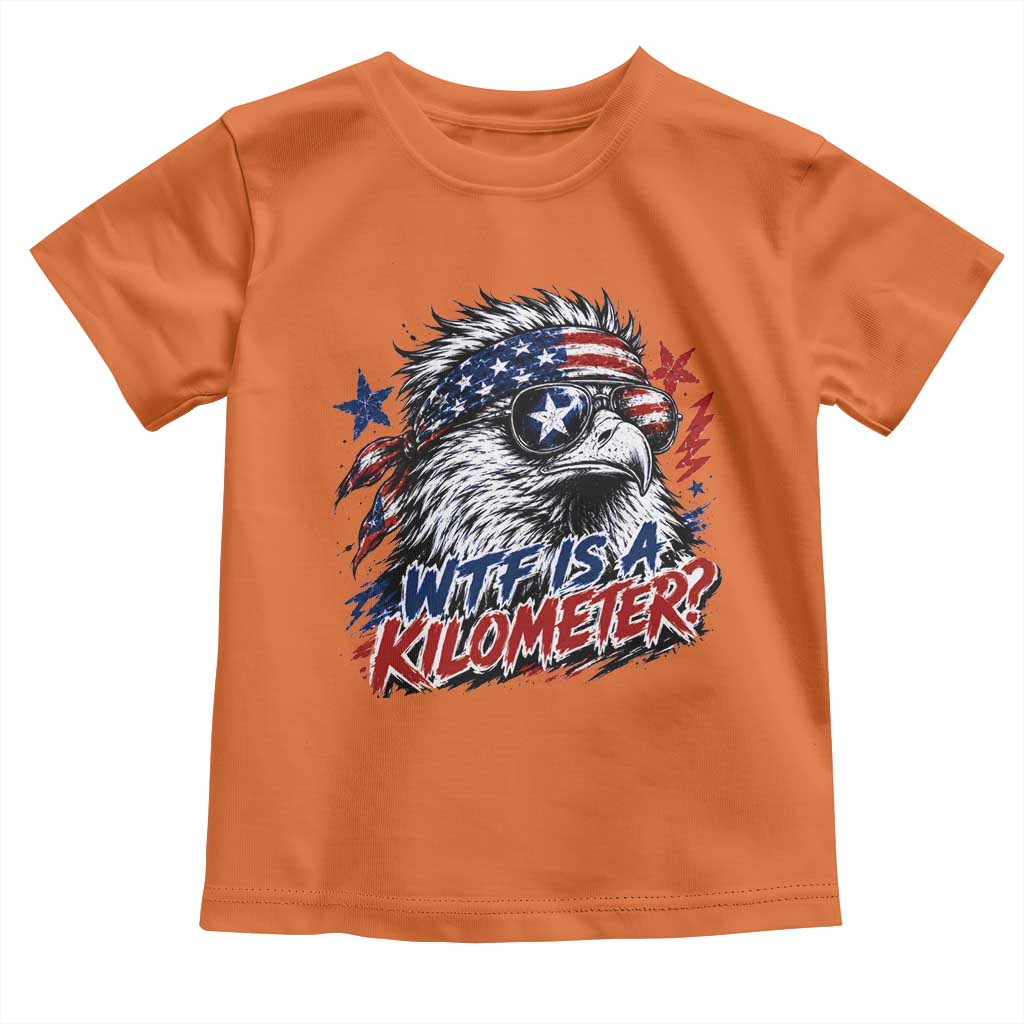 Funny 4th Of July WTF Is A Kilometer Toddler T Shirt Vintage USA Meme Patriotic Eagle Humor Independence Day