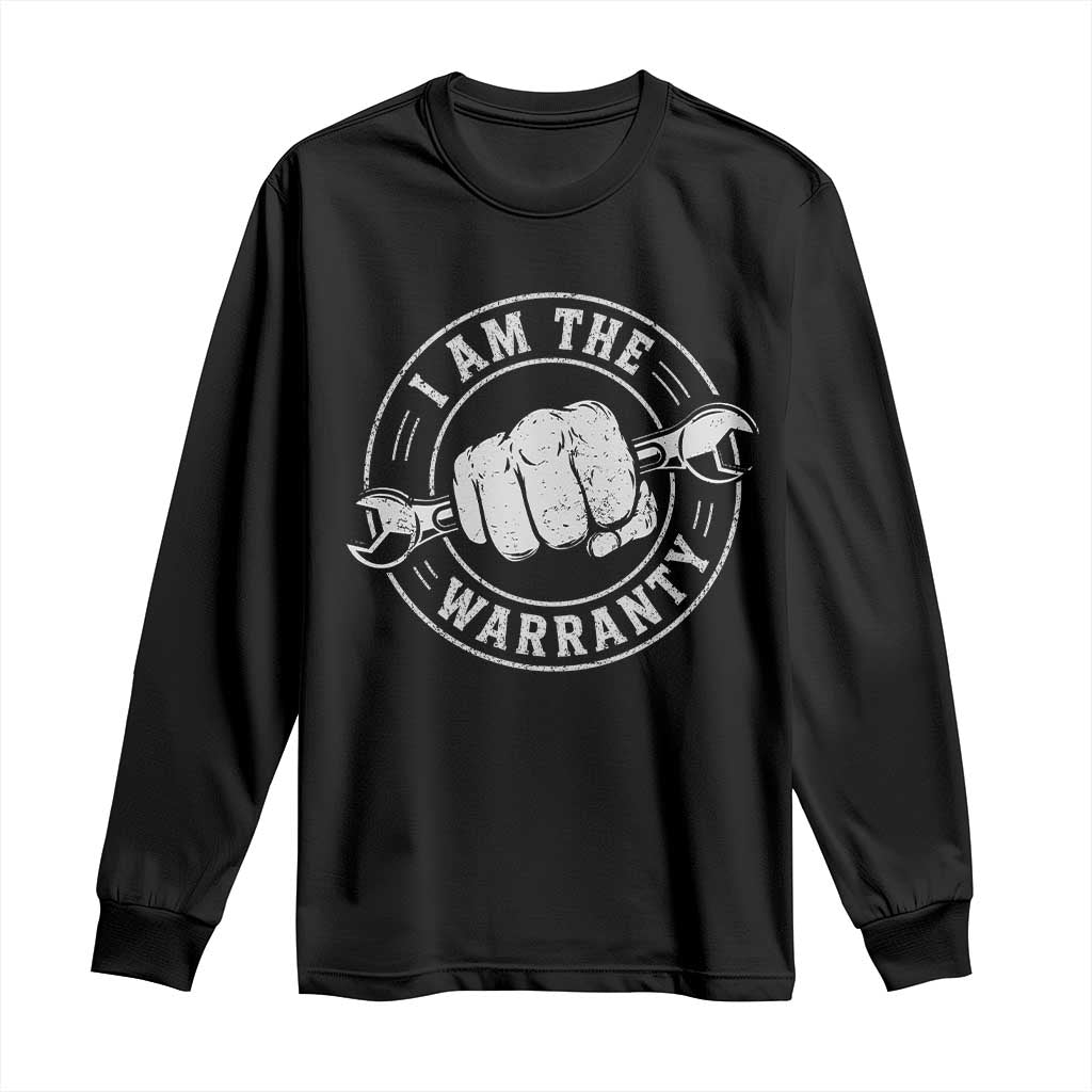 I Am The Warranty Mechanic Long Sleeve Shirt Car Repair Guy Funny Handyman Distressed Graphic