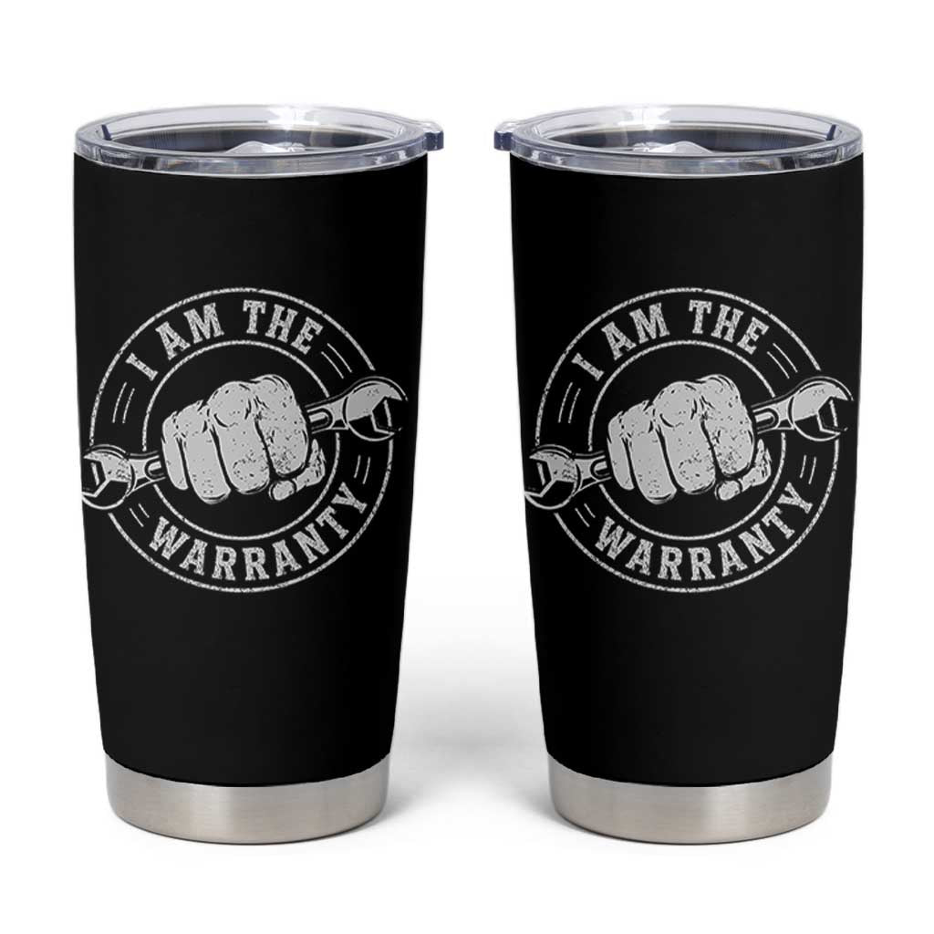 I Am The Warranty Mechanic Tumbler Cup Car Repair Guy Funny Handyman Distressed Graphic