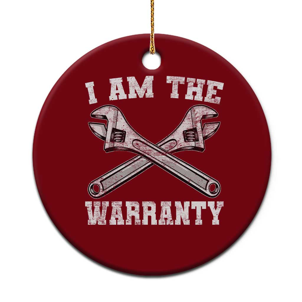 I Am The Warranty Mechanic Ceramic Ornament Car Repair Funny Handyman Distressed Graphic