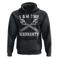 I Am The Warranty Mechanic Hoodie Car Repair Funny Handyman Distressed Graphic