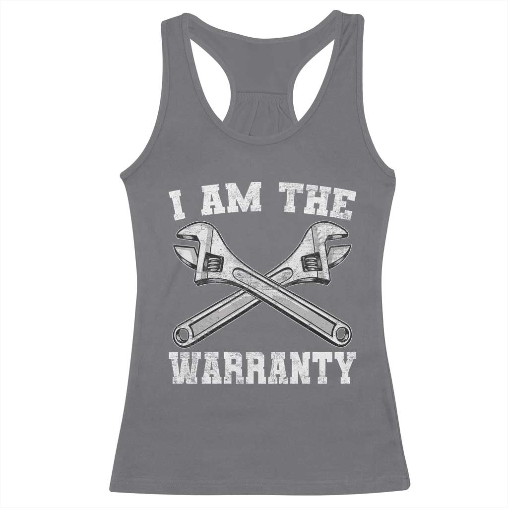I Am The Warranty Mechanic Racerback Tank Top Car Repair Funny Handyman Distressed Graphic