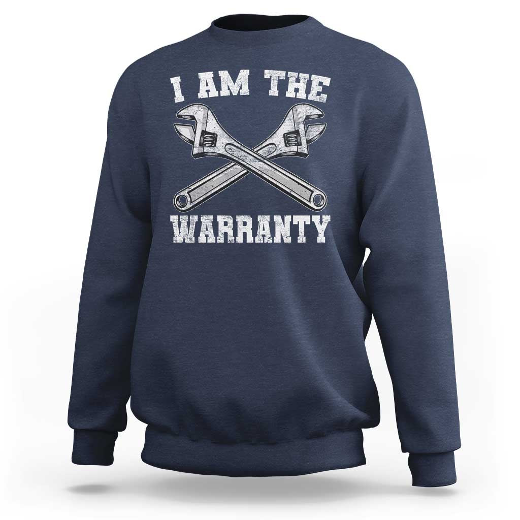I Am The Warranty Mechanic Sweatshirt Car Repair Funny Handyman Distressed Graphic