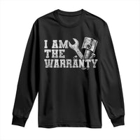 I Am The Warranty Long Sleeve Shirt Race Car Parts Repair Guy Funny Mechanic