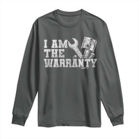 I Am The Warranty Long Sleeve Shirt Race Car Parts Repair Guy Funny Mechanic